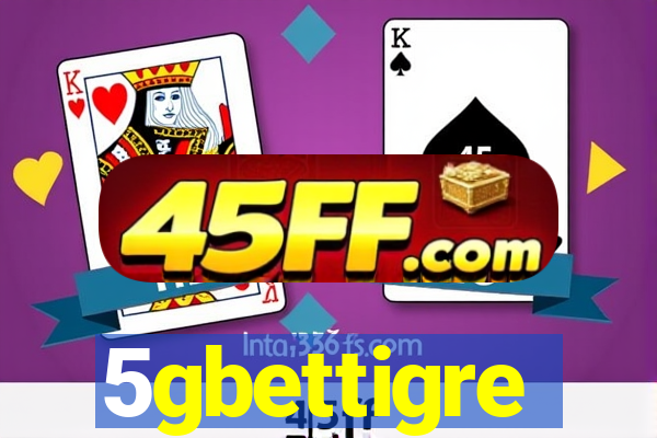 5gbettigre