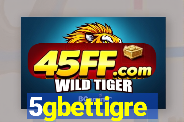 5gbettigre