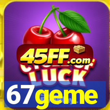 67geme