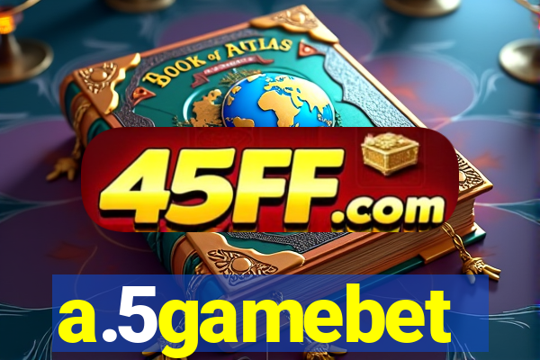 a.5gamebet
