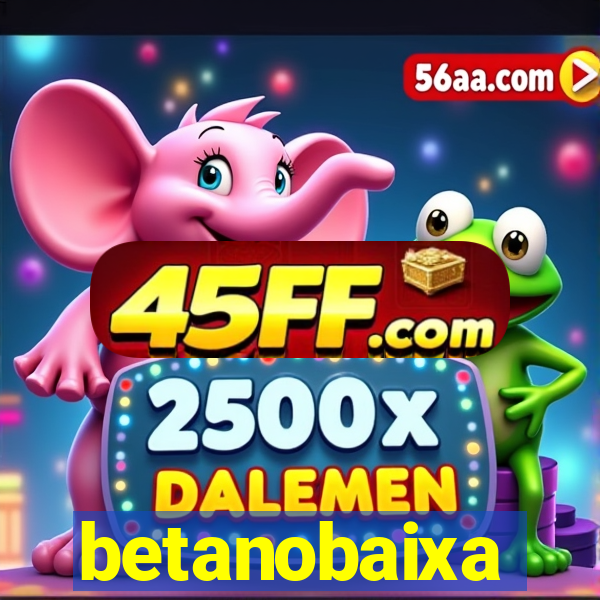 betanobaixa