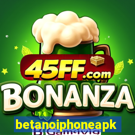 betanoiphoneapk
