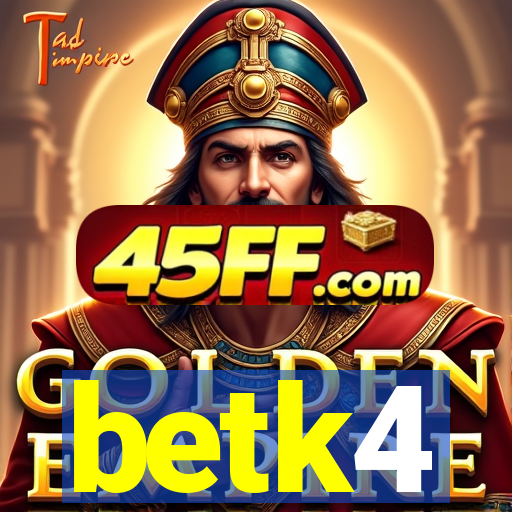 betk4