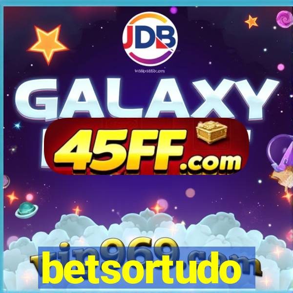 betsortudo