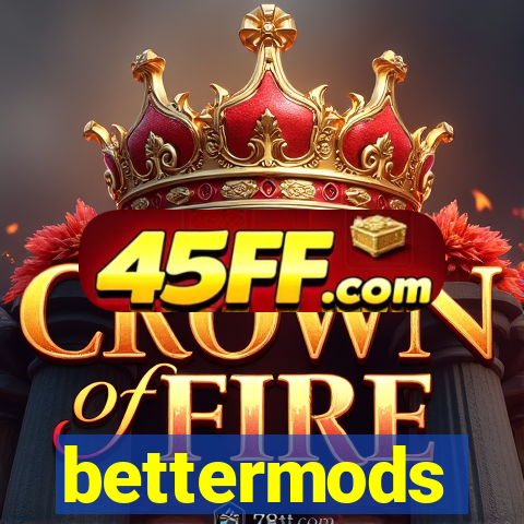bettermods