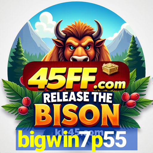 bigwin7p55