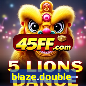 blaze.double