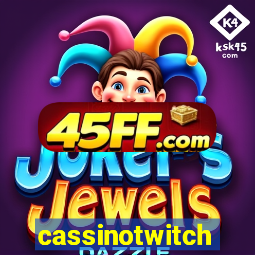 cassinotwitch