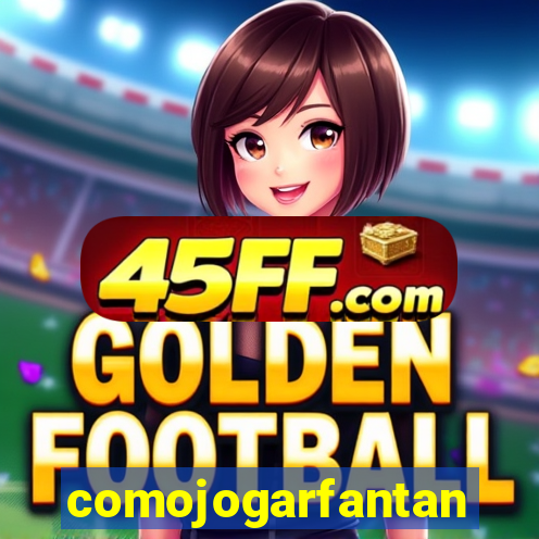 comojogarfantan