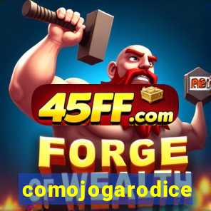 comojogarodice
