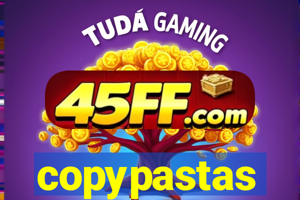 copypastas