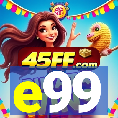 e99