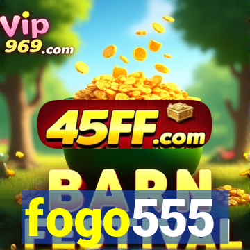fogo555