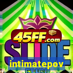 intimatepov