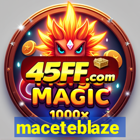 maceteblaze