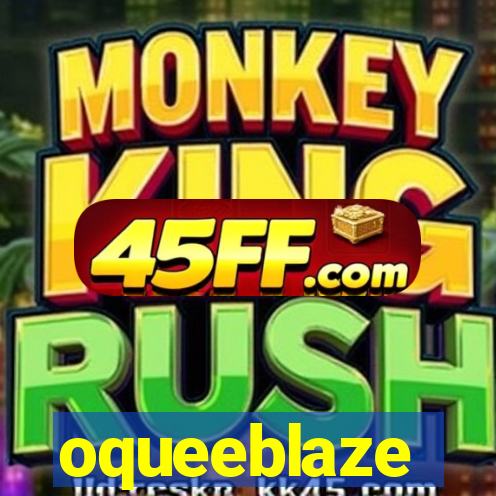oqueeblaze