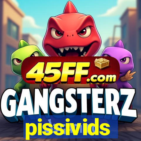 pissivids