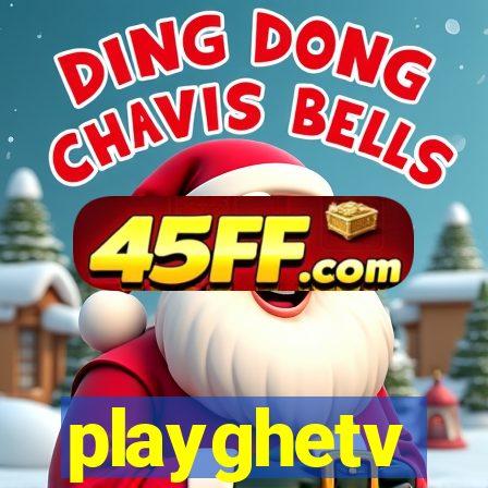 playghetv