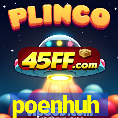 poenhuh
