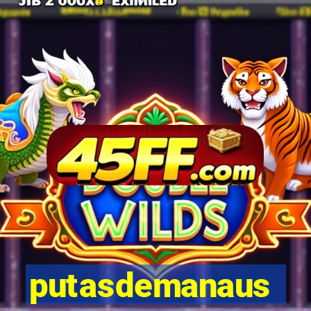 putasdemanaus