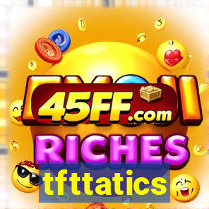 tfttatics