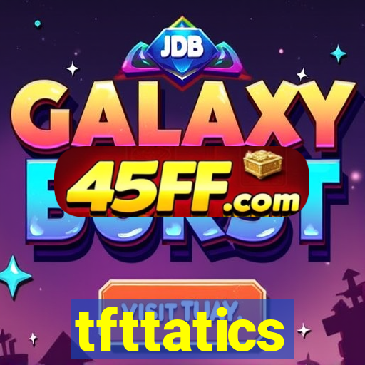 tfttatics