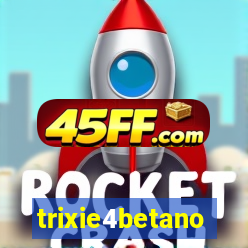 trixie4betano
