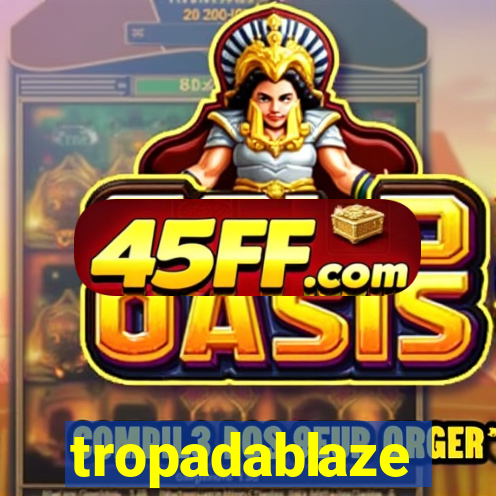 tropadablaze