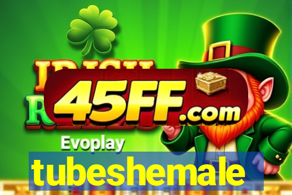 tubeshemale