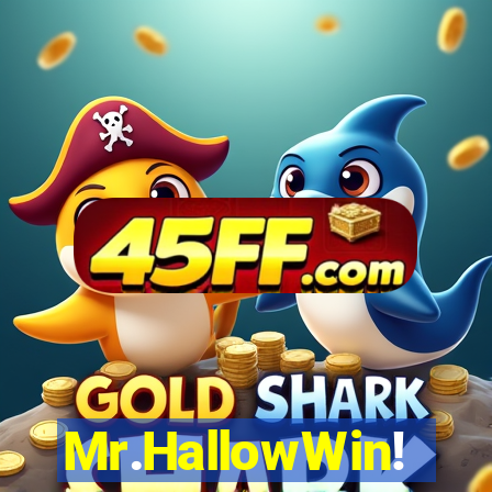 Mr.HallowWin!