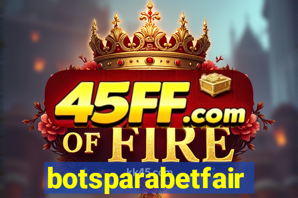 botsparabetfair