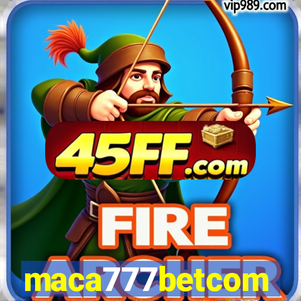 maca777betcom
