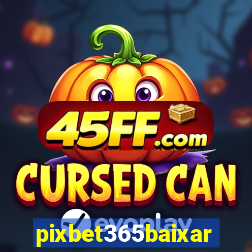pixbet365baixar