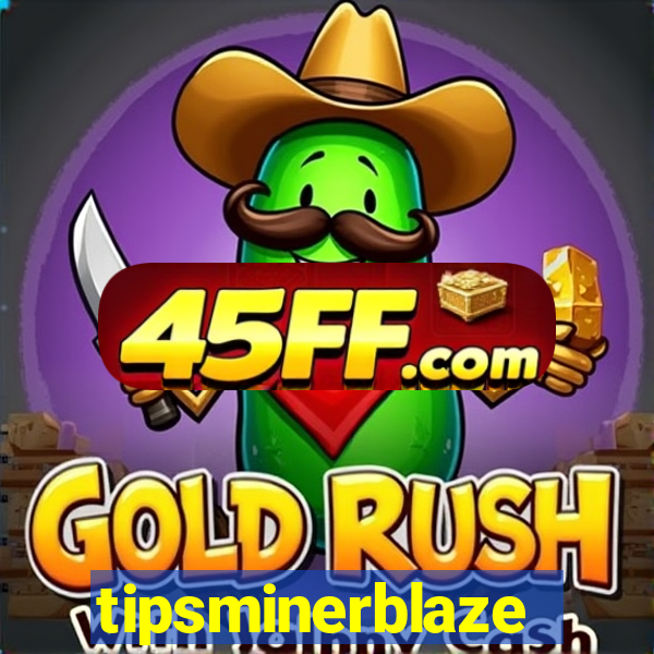 tipsminerblaze