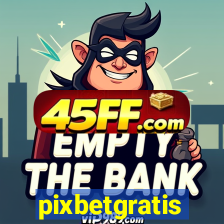 pixbetgratis