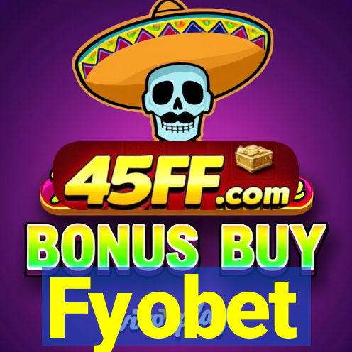 Fyobet