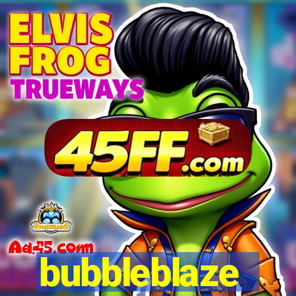 bubbleblaze